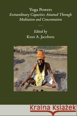 Yoga Powers: Extraordinary Capacities Attained Through Meditation and Concentration Knut A. Jacobsen 9789004212145 Brill Academic Publishers - książka