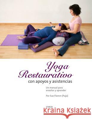 Yoga Restaurativo con apoyos y asistencias: Un manual para enseñar y aprender Flamm, Sue 9781514704400 Createspace - książka