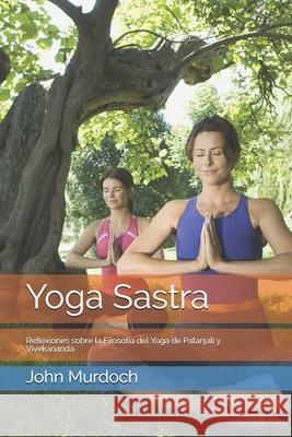 Yoga Sastra: Crítica a la Filosofía del Yoga de Patanjali y Vivekanda Vidal López, Joaquín 9788412071559 Aras Cathedra - książka