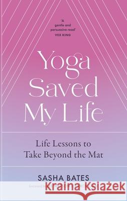 Yoga Saved My Life Sasha Bates 9781529356908 Yellow Kite - książka