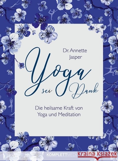 Yoga sei Dank : Die heilsame Kraft von Yoga und Meditation Jasper, Annette 9783831205370 Komplett Media - książka