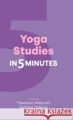 Yoga Studies in Five Minutes Barbora Sojkova Theodora Wildcroft 9781800505995 Equinox Publishing Ltd - książka