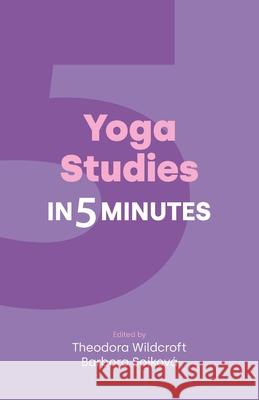 Yoga Studies in Five Minutes Barbora Sojkova Theodora Wildcroft 9781800506008 Equinox Publishing Ltd - książka