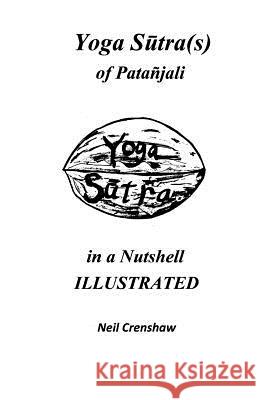 Yoga Sutra(s) of Patanjali in a Nutshell ILLUSTRATED Crenshaw, Neil 9781500226640 Createspace - książka