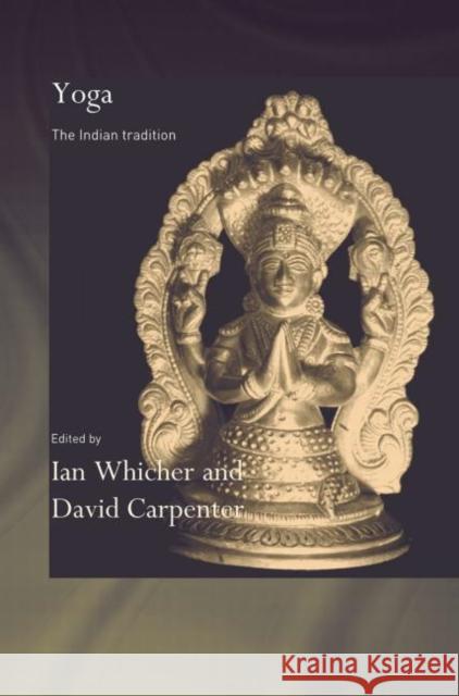 Yoga: The Indian Tradition Carpenter, David 9780415600200 Taylor and Francis - książka