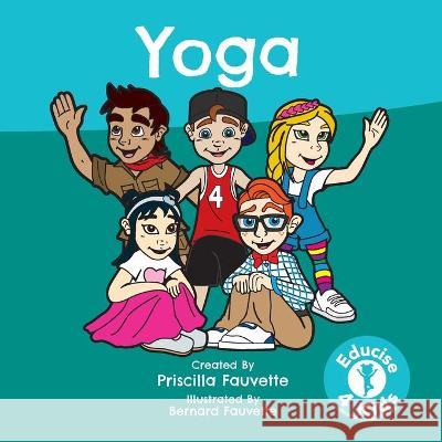 Yoga: The Ultimate Guide to Yoga Priscilla Fauvette Bernard Fauvette 9780648534709 Educise4kids - książka