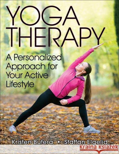 Yoga Therapy: A Personalized Approach for Your Active Lifestyle Staffan Elgelid 9781492529200 Human Kinetics Publishers - książka
