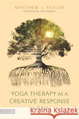 Yoga Therapy as a Creative Response to Pain Matthew J. Taylor 9781848193567 Jessica Kingsley Publishers - książka