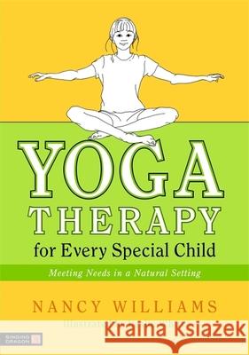 Yoga Therapy for Every Special Child: Meeting Needs in a Natural Setting Williams, Nancy 9781848190276  - książka