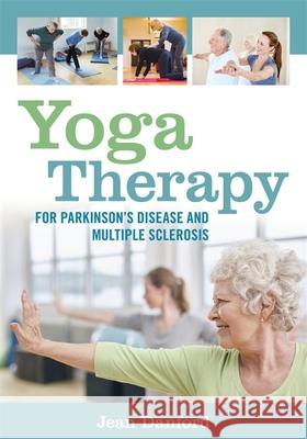 Yoga Therapy for Parkinson's Disease and Multiple Sclerosis Jean Danford 9781848192997 Jessica Kingsley Publishers - książka