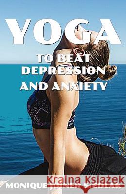 Yoga to Beat Depression and Anxiety Monique Joine 9781948834469 Oshun Publications LLC - książka