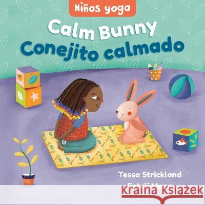 Yoga Tots: Calm Bunny / Niños Yoga: Conejito Calmado Strickland, Tessa 9781646868520 Barefoot Books - książka