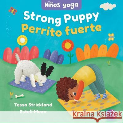 Yoga Tots: Strong Puppy / Niños Yoga: Perrito Fuerte Strickland, Tessa 9781646868544 Barefoot Books - książka