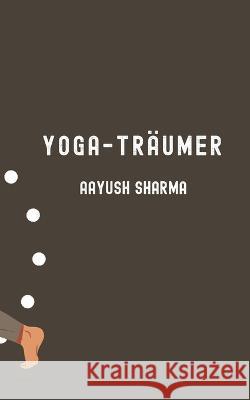 Yoga-Träumer Aayush Sharma 9798848695113 Independently Published - książka