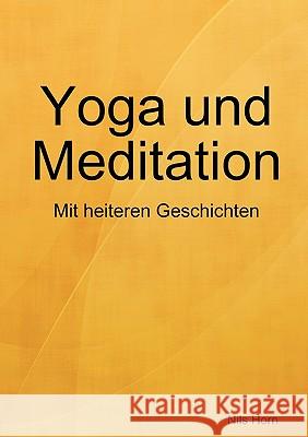 Yoga Und Meditation Das Heitere A Bungsbuch Nils Horn 9781409205609 Lulu.com - książka