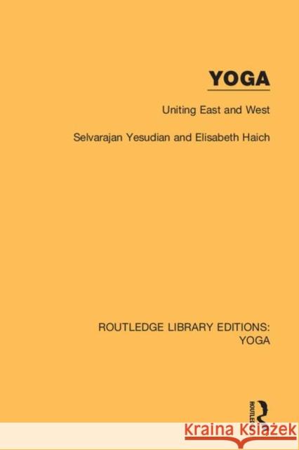 Yoga: Uniting East and West: Uniting East and West Yesudian, Selvarajan 9780367027858 Routledge - książka