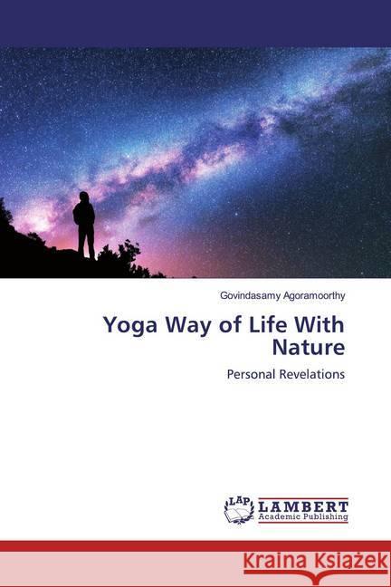 Yoga Way of Life With Nature : Personal Revelations Agoramoorthy, Govindasamy 9783330335714 LAP Lambert Academic Publishing - książka
