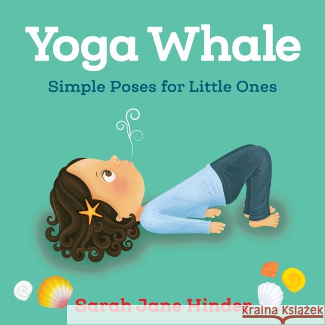 Yoga Whale: Simple Poses for Little Ones Sarah Jane Hinder 9781683640769 Sounds True - książka