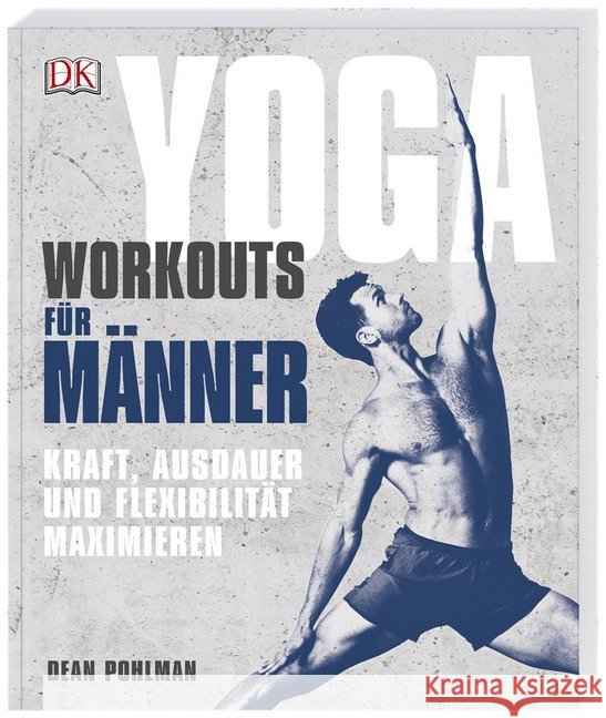 Yoga-Workouts für Männer : Kraft, Ausdauer und Flexibilität maximieren Pohlman, Dean 9783831036707 Dorling Kindersley - książka