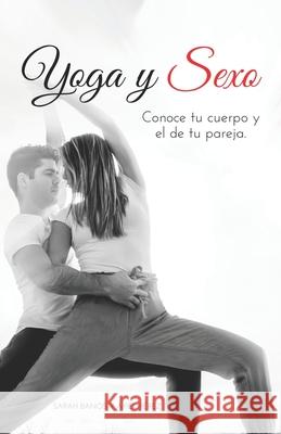 Yoga y Sexo: Conoce tu cuerpo y el de tu pareja Ariel Perez Sarah Banos 9781709482977 Independently Published - książka