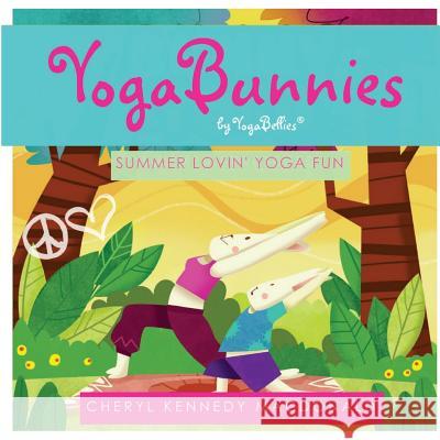 YogaBunnies by YogaBellies: Summer Lovin' Yoga Fun Caelen Ross MacDonald, Cheryl Kennedy MacDonald 9781721908998 Createspace Independent Publishing Platform - książka