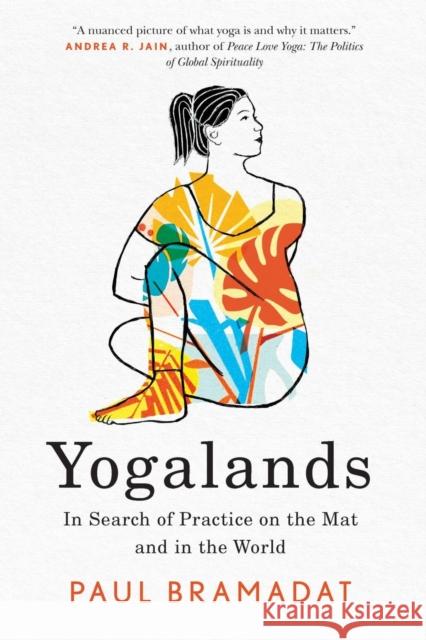 Yogalands: In Search of Practice on the Mat and in the World Paul Bramadat 9780228023746 McGill-Queen's University Press - książka