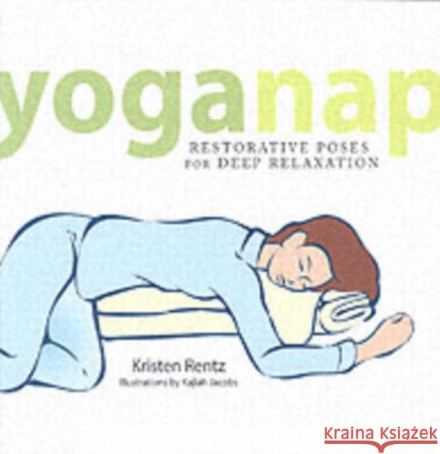 Yoganap: Restorative Poses for Deep Relaxation Rentz, Kristen 9781569243503 Marlowe & Company - książka