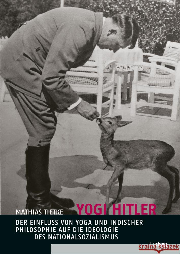 Yogi Hitler - Der Einfluss von Yoga und indischer Philosophie auf die Ideologie des Nationalsozialismus Tietke, Mathias 9783869352534 Ludwig, Kiel - książka