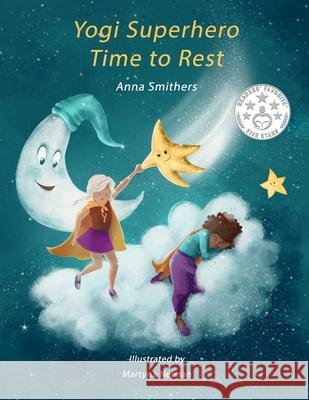 Yogi Superhero Time to Rest: A children's book about rest, mindfulness and relaxation. Anna Smithers, Martyna Nejman, Laura Bingham 9798685558640 Independently Published - książka