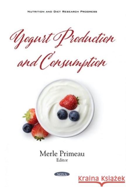 Yogurt Production and Consumption Merle Primeau   9781536181517 Nova Science Publishers Inc - książka