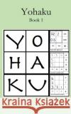 Yohaku: A New Type of Number Puzzle Mike Jacobs 9781545138328 Createspace Independent Publishing Platform