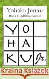 Yohaku Junior Book 1: Additive Puzzles Mike Jacobs 9781731163912 Independently Published