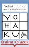 Yohaku Junior Book 2: Multiplicative Puzzles Mike Jacobs 9781790308057 Independently Published