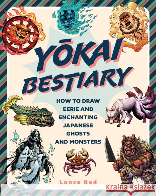 Yokai Bestiary: How to Draw Eerie and Enchanting Japanese Ghouls and Monsters  9781577154457 Wellfleet Press - książka