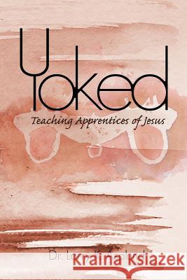 Yoked: Teaching Apprentices of Jesus Larry Ken Asplund 9780692188453 Larry Asplund - książka