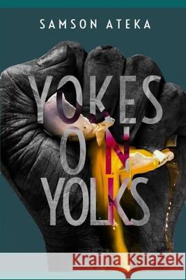 Yokes on Yolks: A Collection Of Poems Samson Ateka 9789914700930 Amazon Digital Services LLC - KDP Print US - książka