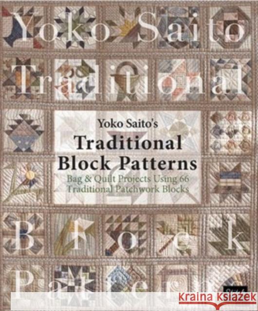 Yoko Saito's Traditional Block Patterns: Bag and Quilt Projects Using 66 Traditional Patchwork Blocks Yoko Saito 9780986302930 Stitch Publications - książka