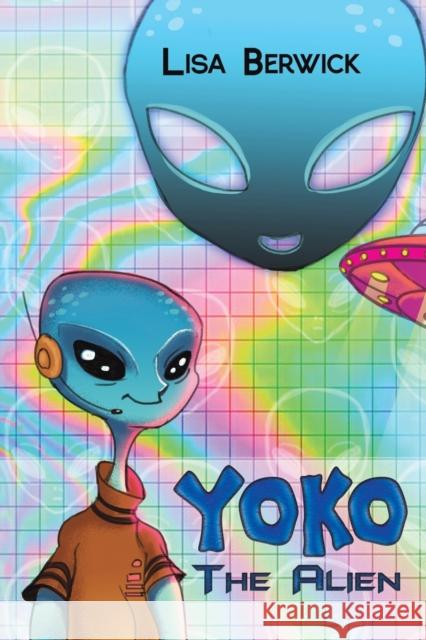 Yoko The Alien Lisa Berwick 9781788786973 Austin Macauley Publishers - książka