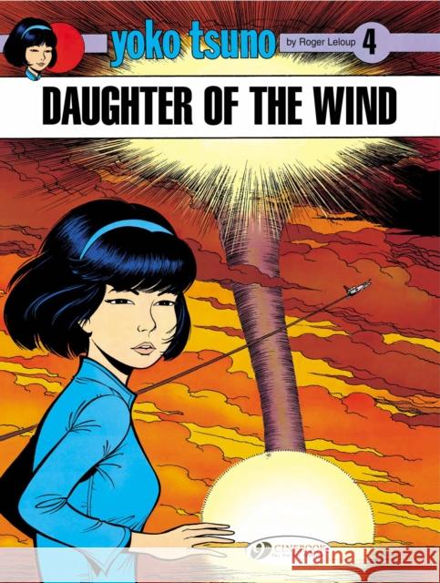 Yoko Tsuno 4 - Daughter of the Wind Roger Leloup 9781905460946 Cinebook Ltd - książka