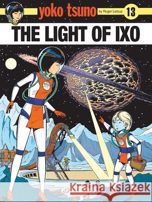 Yoko Tsuno Vol. 13: The Light Of LXO Roger Leloup 9781849183925 Cinebook Ltd - książka
