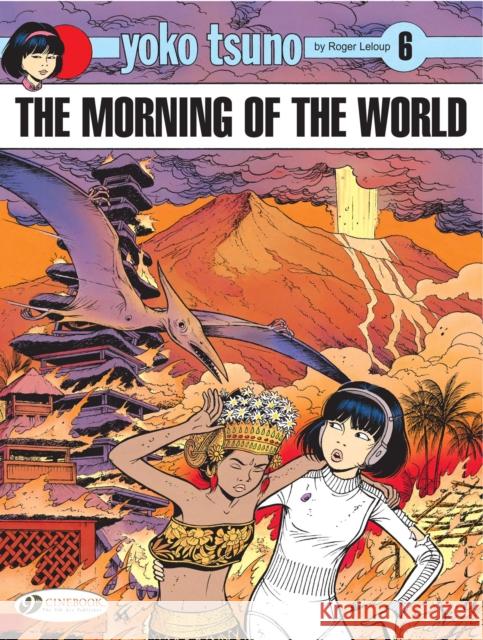 Yoko Tsuno Vol. 6: The Morning Of The World Roger Leloup 9781849180825 Cinebook Ltd - książka