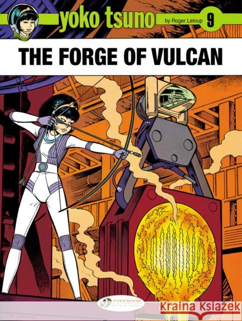 Yoko Tsuno Vol. 9: The Forge of Vulcan Roger Leloup 9781849181976 Cinebook Ltd - książka