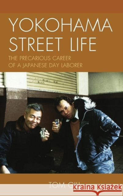 Yokohama Street Life: The Precarious Career of a Japanese Day Laborer Gill, Tom 9781498511988 Lexington Books - książka