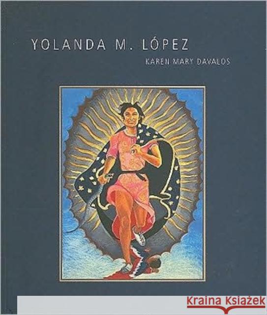 Yolanda Lopez Karen Mary Davalos 9780895511102 University of Minnesota Press - książka