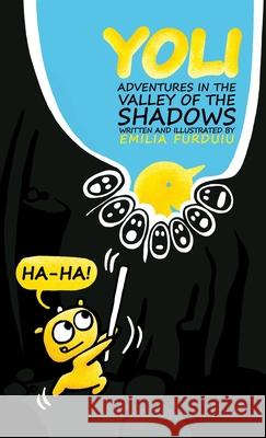 Yoli: Adventures in the Valley of the Shadows Emilia Furduiu Emilia Furduiu 9781734152654 Make Your Mark Global - książka