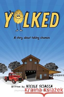 Yolked: A Story about Taking Chances Nicole Sciacca Desi D'Amani 9781959955030 Landon Hail Press - książka