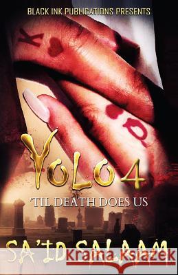 Yolo 4: 'Til Death Does Us Salaam, Sa'id 9781542366854 Createspace Independent Publishing Platform - książka