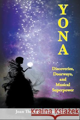 Yona: Discoveries, Doorways, and Musical Superpower Joan Thomson Kretschmer 9781941049846 Joshua Tree Publishing - książka