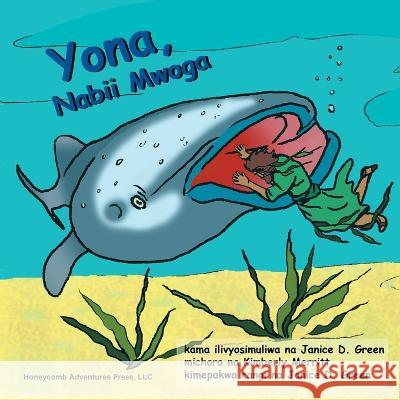 Yona, Nabii Mwoga Janice D. Green Kimberly Merritt Goodluck Gabriel 9780982088661 Honeycomb Adventures Press, LLC - książka