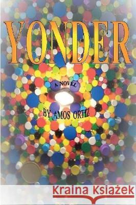 Yonder Amos Ortiz, Eric Ortiz, Erica Ortiz 9781717916426 Independently Published - książka